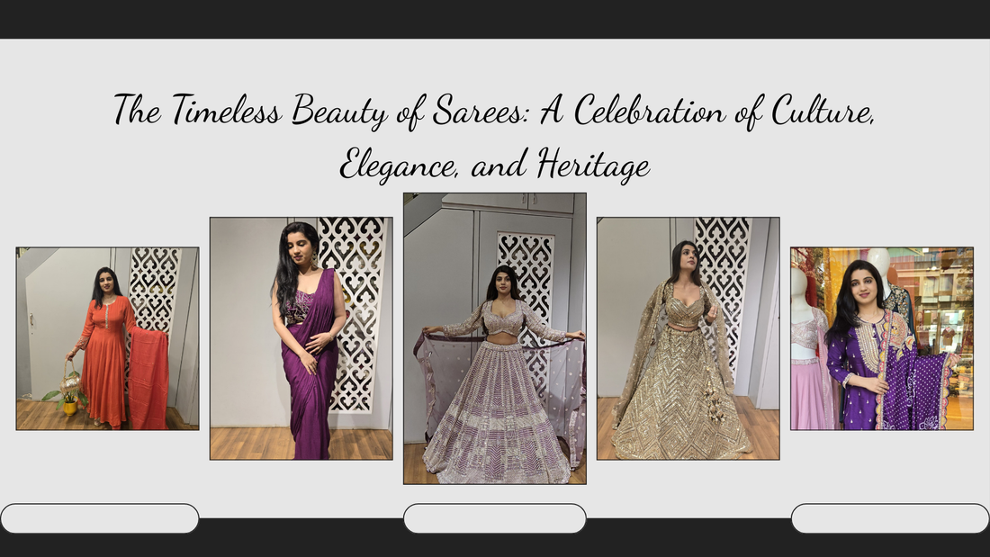 The Timeless Beauty of Sarees: A Celebration of Culture, Elegance, and Heritage
